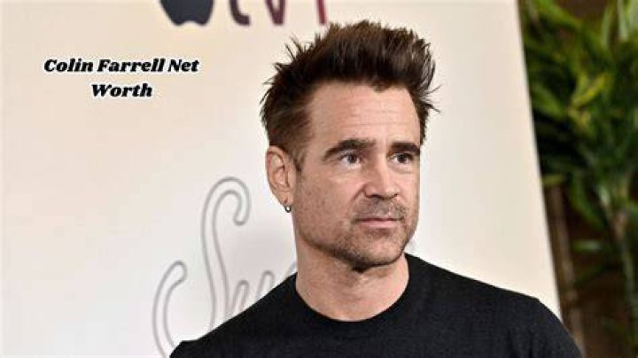 Colin Farrell net worth in detail. How rich is the actor?