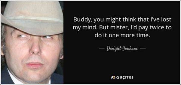 Dwight Yoakam Quote &ldquo;My parents were not affluent people and were not