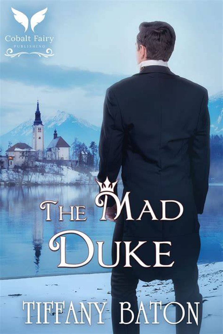 The Mad Duke by Tiffany Baton Goodreads